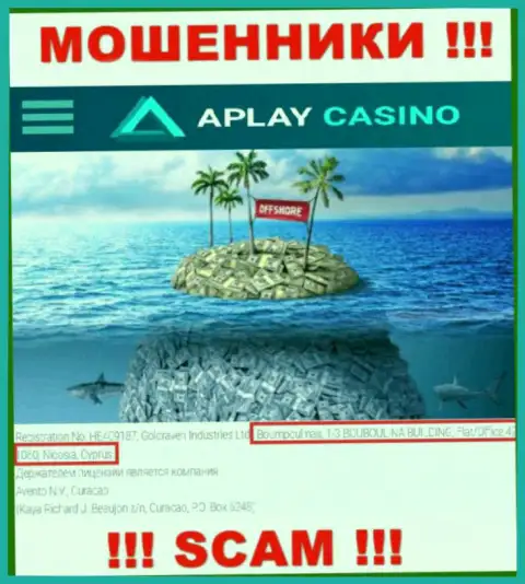 APlay Casino - это МОШЕННИКИ !!! Сидят в офшорной зоне: Boumpoulinas, 1-3 BOUBOULINA BUILDING, Flat-Office 42, 1060, Nicosia, Cyprus