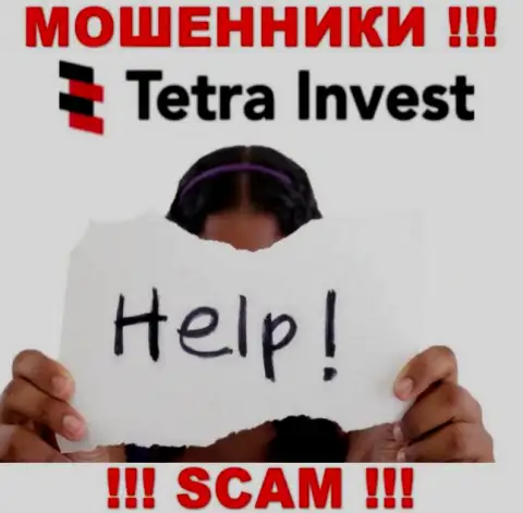 В случае обмана в дилинговой конторе Tetra-Invest Co, вешать нос не стоит, следует действовать