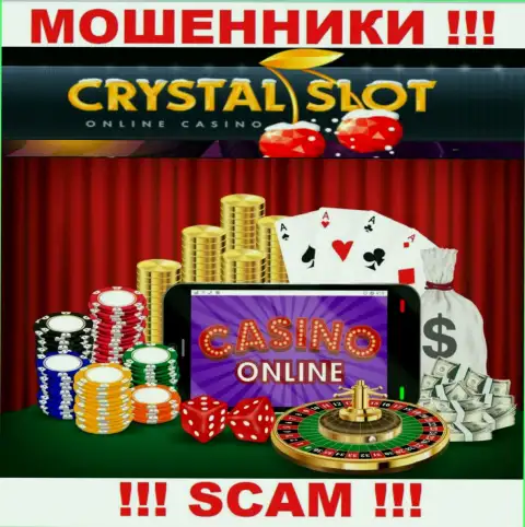 Кристал Слот Ком заявляют своим наивным клиентам, что работают в сфере Интернет-казино